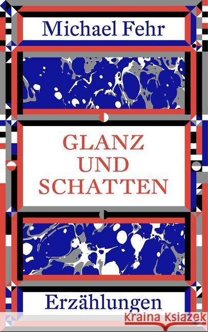 Glanz und Schatten : Erzählungen Fehr, Michael 9783038530398 Der gesunde Menschenversand