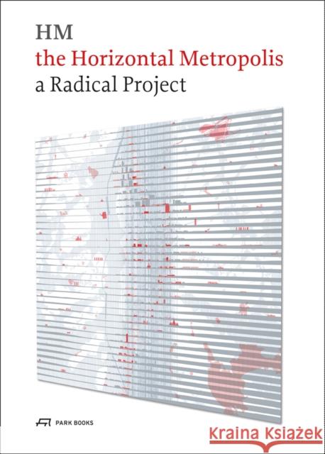 The Horizontal Metropolis: A Radical Project Cavalieri, Chiara 9783038600626 Park Publishing (WI)