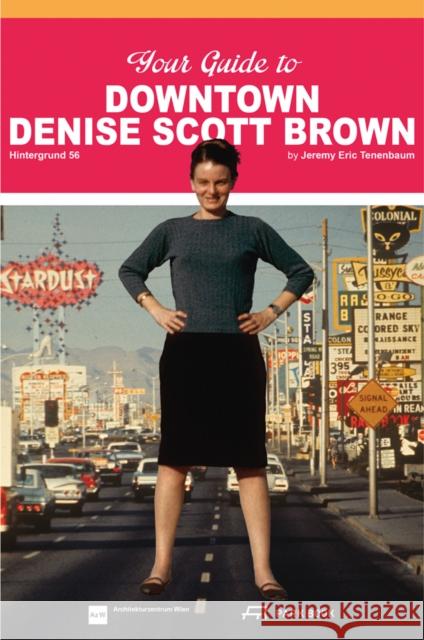 Your Guide to Downtown Denise Scott Brown: Hintergrund 56 Tenenbaum, Jeremy Eric 9783038601272 Park Books