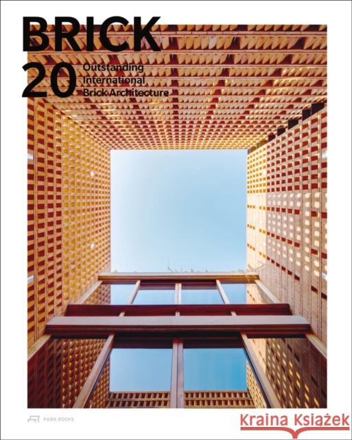 Brick 20: Outstanding International Brick Architecture Wienerberger Ag, Wienerberger Ag 9783038601746 Park Books