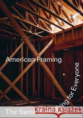 American Framing: The Same Something for Everyone Andersen, Paul 9783038601951 Park Publishing (WI)