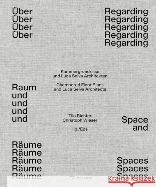 Regarding Space and Spaces: Cellular Compartment Units by Luca Selva Architects Tilo Richter Christoph Wieser Luca Selva 9783038602088 Park Publishing (WI)
