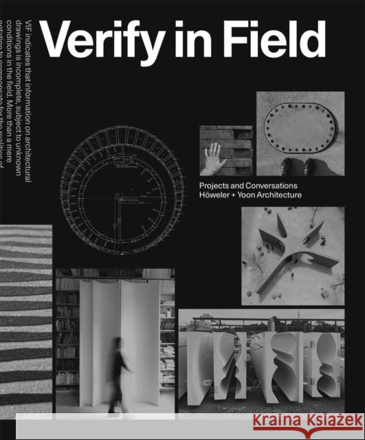 Verify in Field: Projects and Coversations Howeler + Yoon Architecture J. Meejin Yoon 9783038602248 Park Books