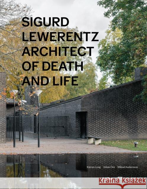 Sigurd Lewerentz: Architect of Death and Life Mikael Andersson 9783038602323 Park Books