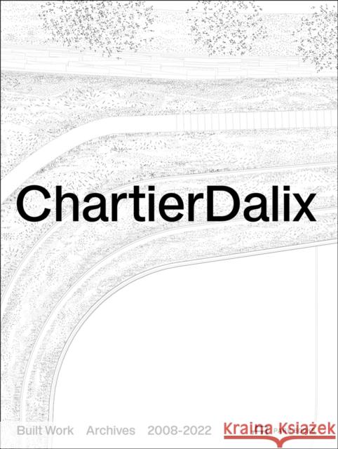 ChartierDalix. Built Work, Archives: 2008–2022  9783038602576 Park Books