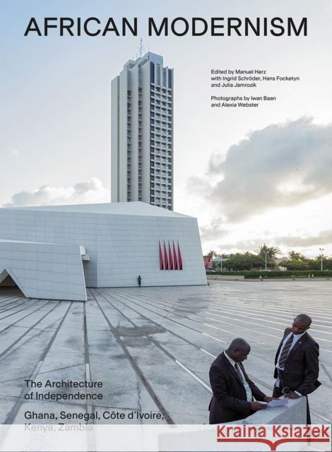 African Modernism: The Architecture of Independence. Ghana, Senegal, Cote d'Ivoire, Kenya, Zambia  9783038602941 Park Books