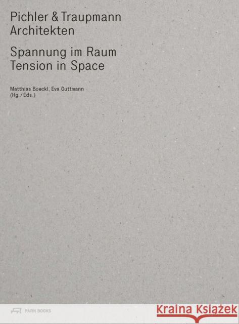 Pichler & Traupmann: Tension in Space Boeckl, Matthias 9783038603061 Park Books