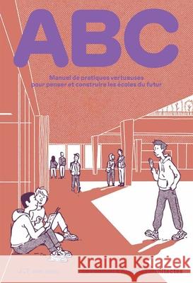 ABC: Manuel de pratiques vertueuses pour penser et construire les ecoles du futur  9783038603481 Park Books