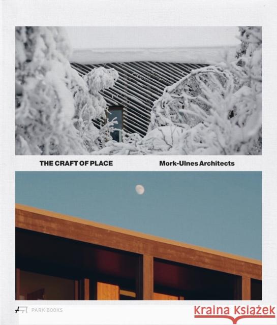 The Craft of Place: Mork-Ulnes Architects  9783038603795 Park Books