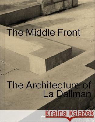 The Middle Front: The Architecture of La Dallman  9783038603870 Park Publishing (WI)