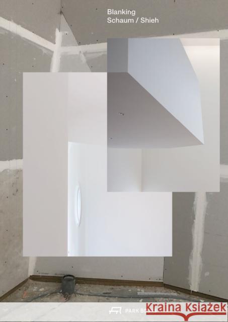 Blanking: An Annotated Archive of Projects and Thoughts on Architecture by Schaum/Shieh Rosalyne Shieh 9783038604006 Park Books