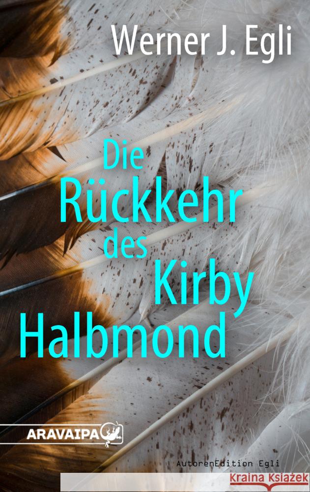 Die Rückkehr des Kirby Halbmond Egli, Werner J. 9783038644064 ARAVAIPA