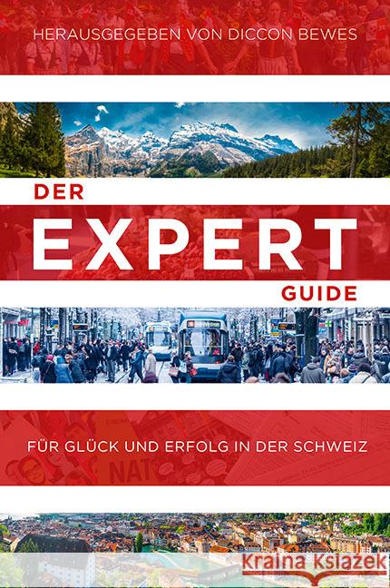 Der Expert Guide Fur Gluck Und Erfolg in Der Schweiz Bewes, Diccon 9783038690771 Bergli Books