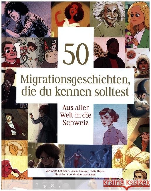 50 Migrationsgeschichten, die du kennen solltest Lehmann, Anita, Theurer, Laurie, Hayoz, Katie 9783038691457