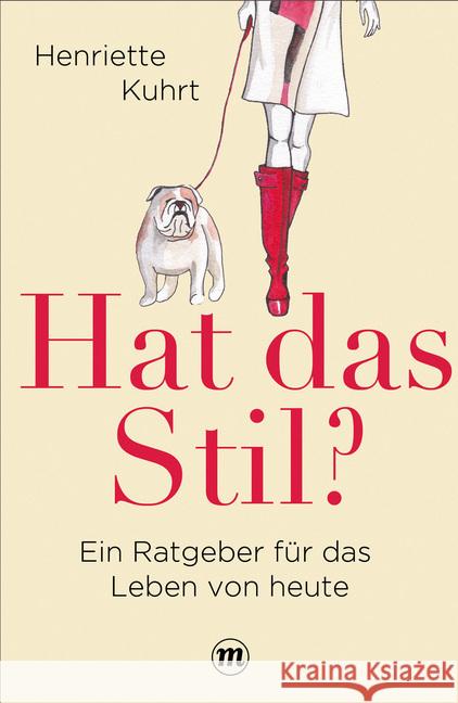 Hat das Stil? : Ein Ratgeber für das Leben von heute Kuhrt, Henriette 9783038761471