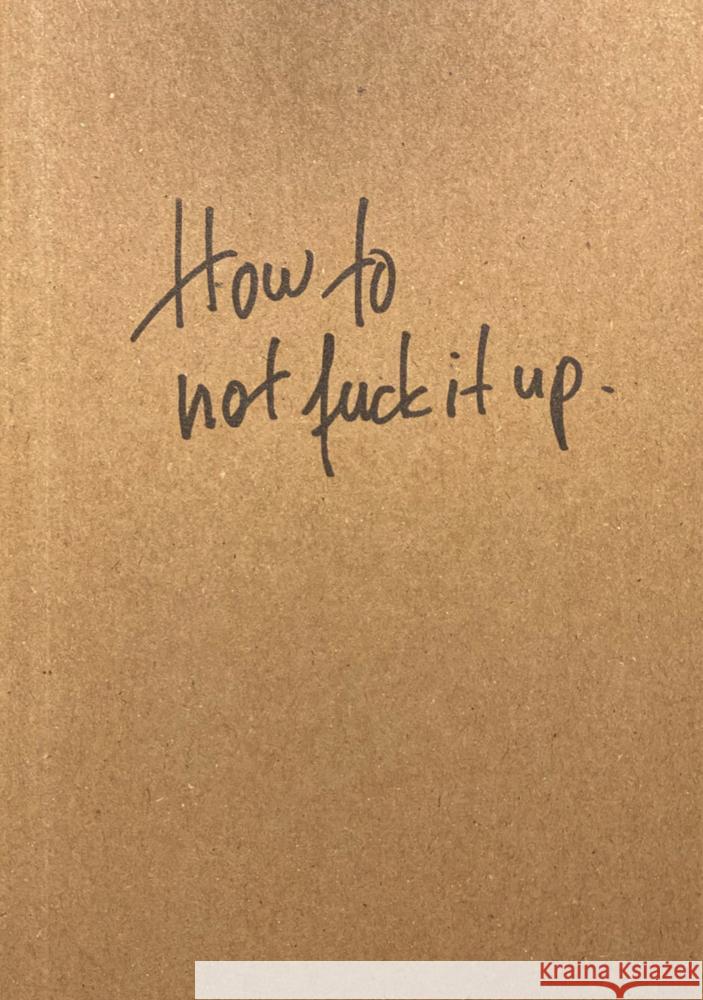 How to not fuck it up Kuhn, Rainer 9783038762904