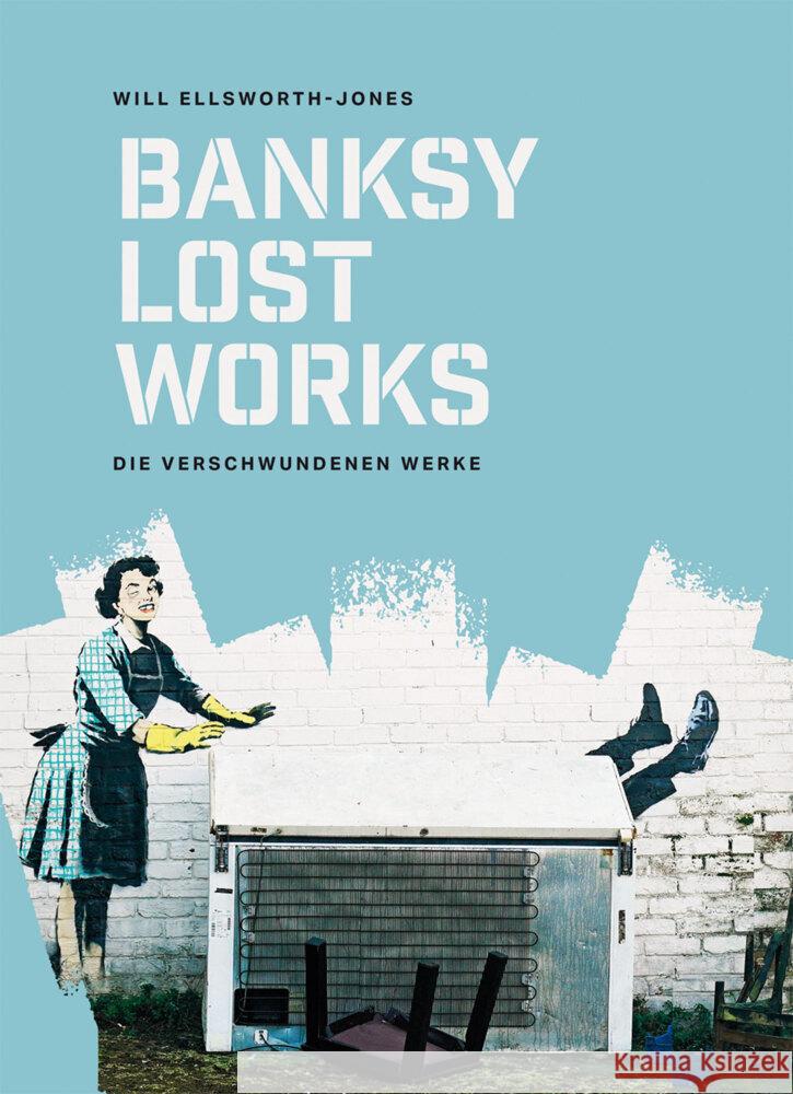 BANKSY - Lost Works Ellsworth-Jones, Will 9783038763246 Midas Collection