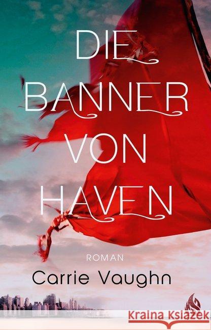 Die Banner von Haven : Roman Vaughn, Carrie 9783038800088 Atrium Verlag