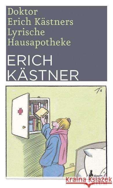 Doktor Erich Kästners Lyrische Hausapotheke : Gedichte für den Hausbedarf der Leser Kästner, Erich 9783038820130 Atrium Verlag