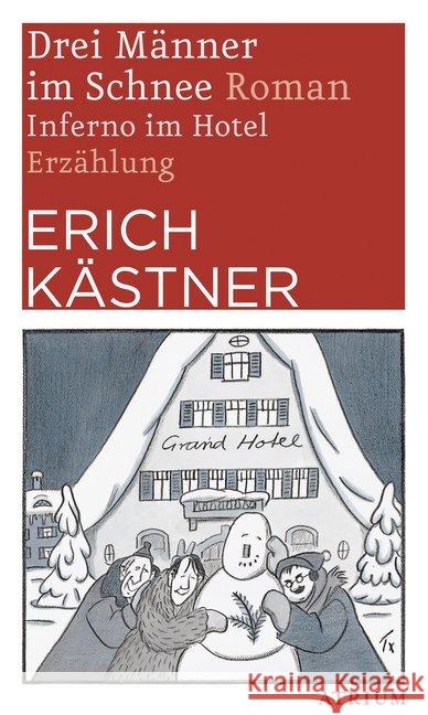 Drei Männer im Schnee. Inferno im Hotel : Roman / Erzählung Kästner, Erich 9783038820161 Atrium Verlag