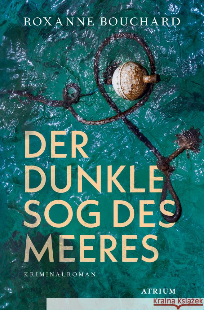 Der dunkle Sog des Meeres Bouchard, Roxanne 9783038821298 Atrium Verlag