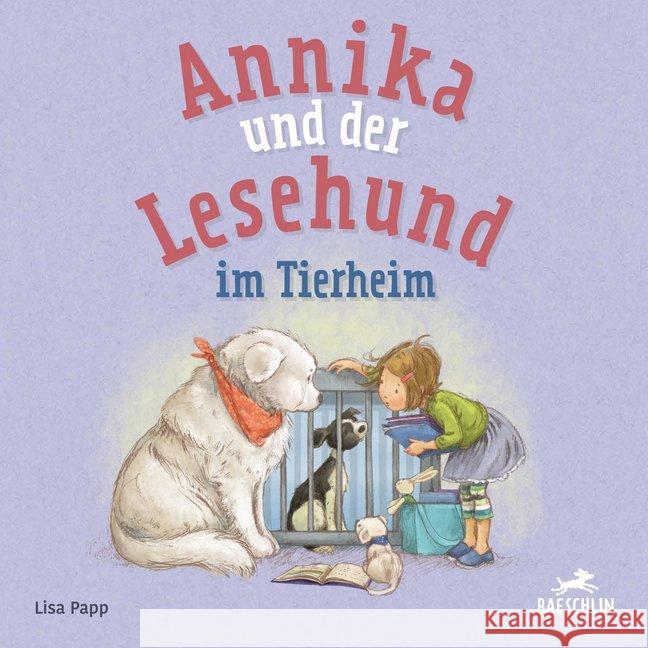 Annika und der Lesehund im Tierheim : Bilderbuch Papp, Lisa 9783038930181 Baeschlin