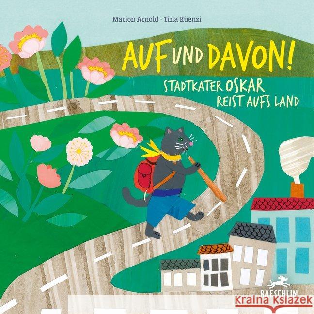 Auf und davon! : Stadtkater Oskar reist aufs Land. Bilderbuch Arnold, Marion 9783038930228 Baeschlin