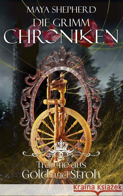 Die Grimm-Chroniken: Träume aus Gold und Stroh Shepherd, Maya 9783038960287 Sternensand Verlag