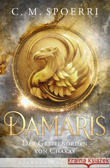 Damaris: Der Greifenorden von Chakas Spoerri, C. M. 9783038961482 Sternensand Verlag