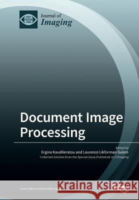 Document Image Processing Ergina Kavallieratou Laurence Likforman-Sulem 9783038971054 Mdpi AG