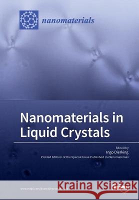 Nanomaterials in Liquid Crystals Ingo Dierking 9783038971153
