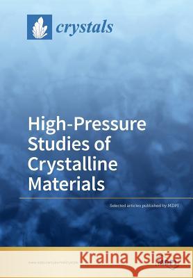 High-Pressure Studies of Crystalline Materials Daniel Errandonea 9783038971313