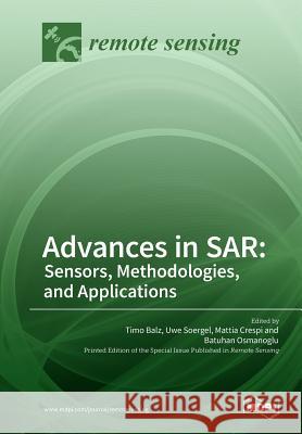 Advances in SAR: Sensors, Methodologies, and Applications Balz, Timo 9783038971825 Mdpi AG