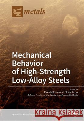 Mechanical Behavior of High-Strength Low-Alloy Steels Ricardo Branco, Filippo Berto 9783038972044 Mdpi AG