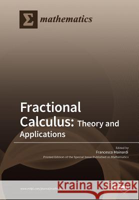 Fractional Calculus: Theory and Applications Francesco Mainardi 9783038972068