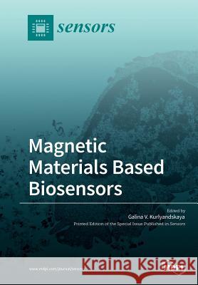 Magnetic Materials Based Biosensors Galina V. Kurlyandskaya 9783038972549 Mdpi AG