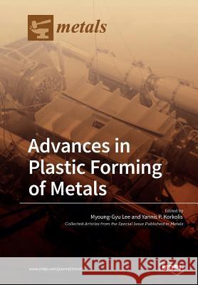 Advances in Plastic Forming of Metals Myoung-Gyu Lee Yannis P. Korkolis 9783038972600