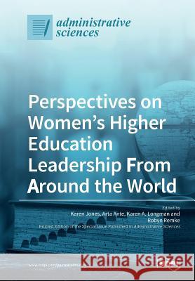 Perspectives on Women's Higher Education Leadership From Around the World Jones, Karen 9783038972648 Mdpi AG