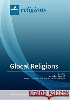 Glocal Religions Victor Roudometof 9783038973164 Mdpi AG