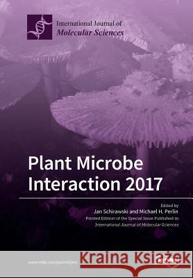 Plant Microbe Interaction 2017 Jan Schirawski Michael H. Perlin 9783038973287