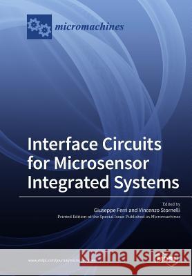 Interface Circuits for Microsensor Integrated Systems Giuseppe Ferri Vincenzo Stornelli 9783038973768 Mdpi AG