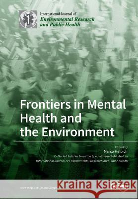 Frontiers in Mental Health and the Environment Marco Helbich 9783038973904 Mdpi AG