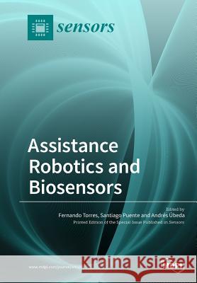 Assistance Robotics and Biosensors Fernando Torres Santiago Puente Andres Ubeda 9783038973942 Mdpi AG