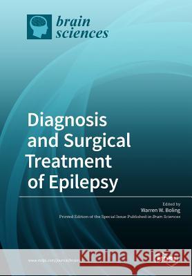 Diagnosis and Surgical Treatment of Epilepsy Warren Boling 9783038974499 Mdpi AG