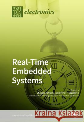 Real-Time Embedded Systems Christos Koulamas Mihai T. Lazarescu 9783038975090 Mdpi AG