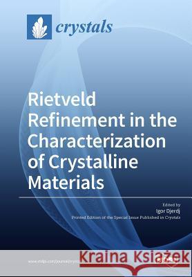 Rietveld Refinement in the Characterization of Crystalline Materials Djerdj Igor 9783038975274 Mdpi AG