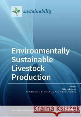 Environmentally Sustainable Livestock Production Ilkka Leinonen 9783038975526