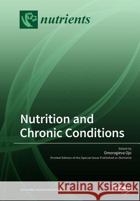 Nutrition and Chronic Conditions Omorogieva Ojo 9783038976028 Mdpi AG