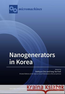 Nanogenerators in Korea Dukhyun Choi Yong Tae Park  9783038976226