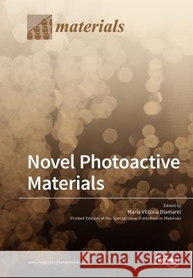 Novel Photoactive Materials Maria Vittoria Diamanti 9783038976509 Mdpi AG